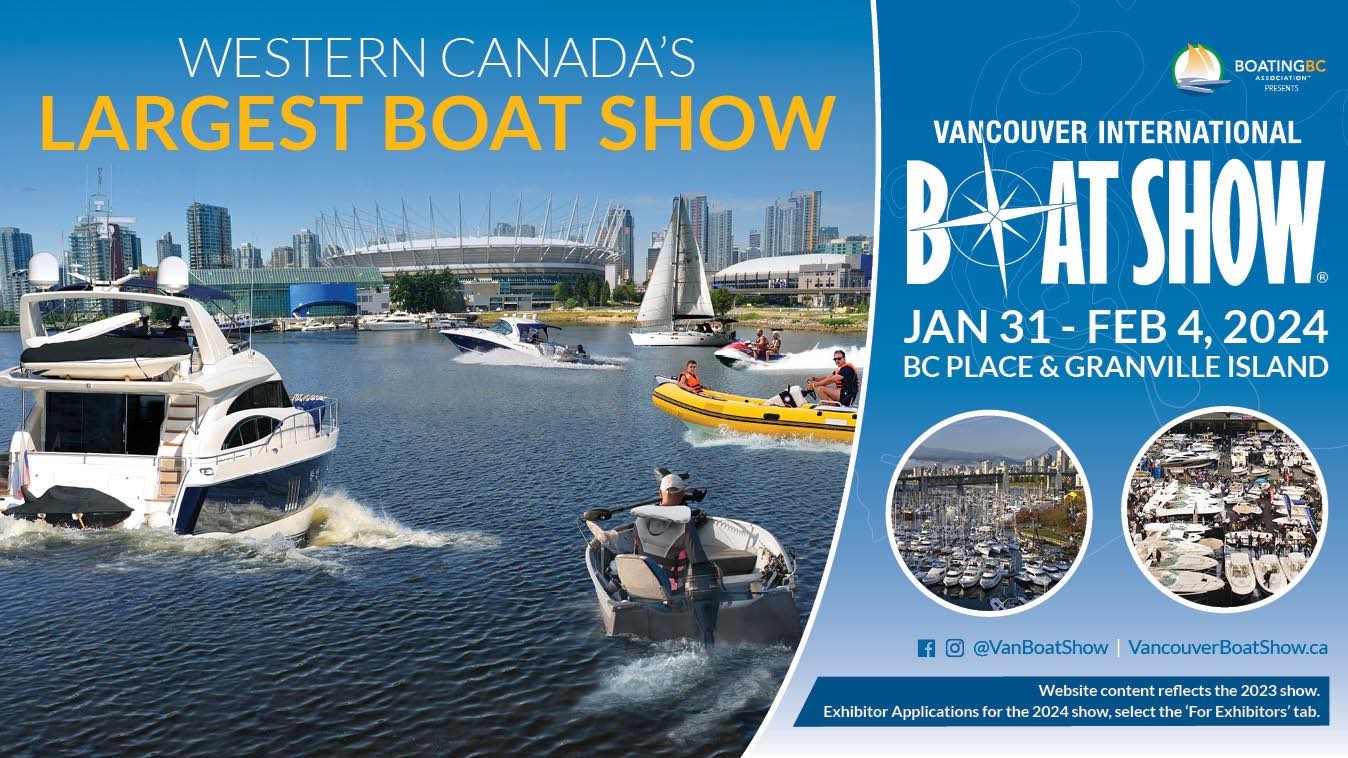 2024 Vancouver International Boat Show  Jan. 31 – Feb. 04 2024