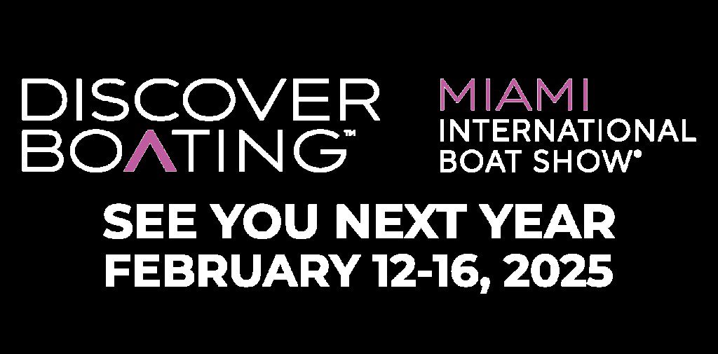 Miami Boat Show Feb 12 – Feb 16, 2025